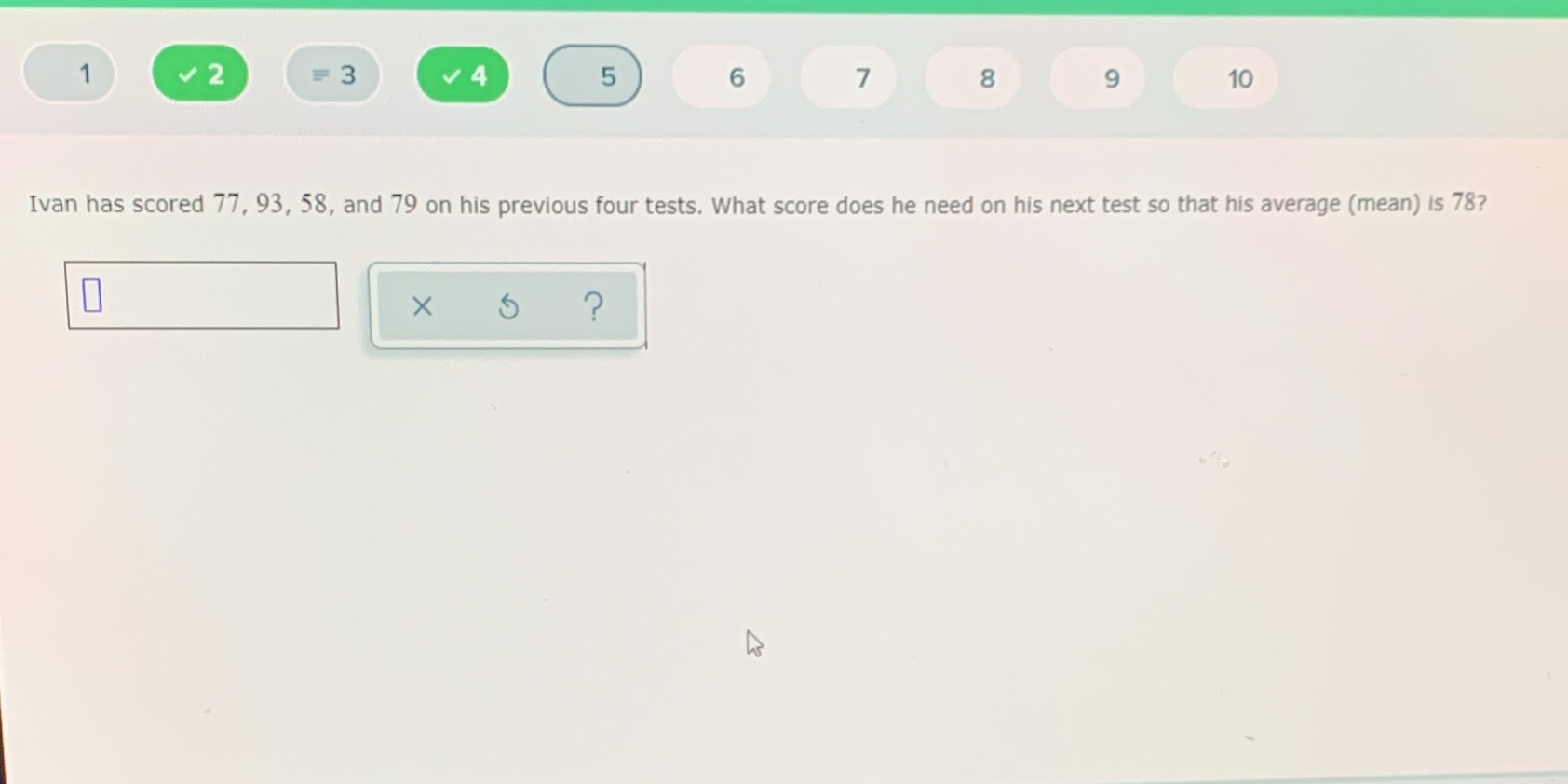 V 2 =3 ~ 4 5 6 7 8 9 10 Ivan has scored 77, 93,