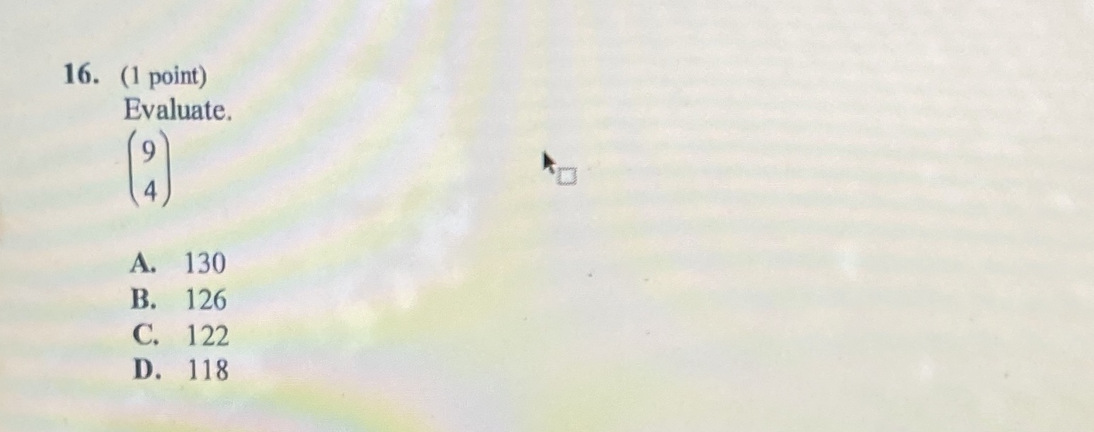 16. (1 point) Evaluate. A. 130 B. 126 C. 122 D.