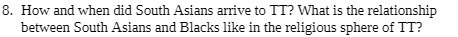 8. How and when did South Asians arrive to TT?