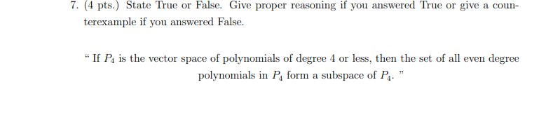 T. [4 pts.) State True or False. Give proper
