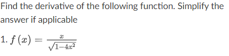 Find the derivative of the following function.
