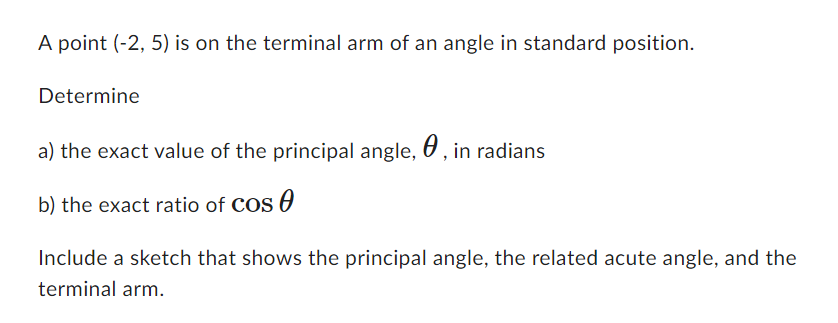 A point (-2, 5) is on the terminal arm of an