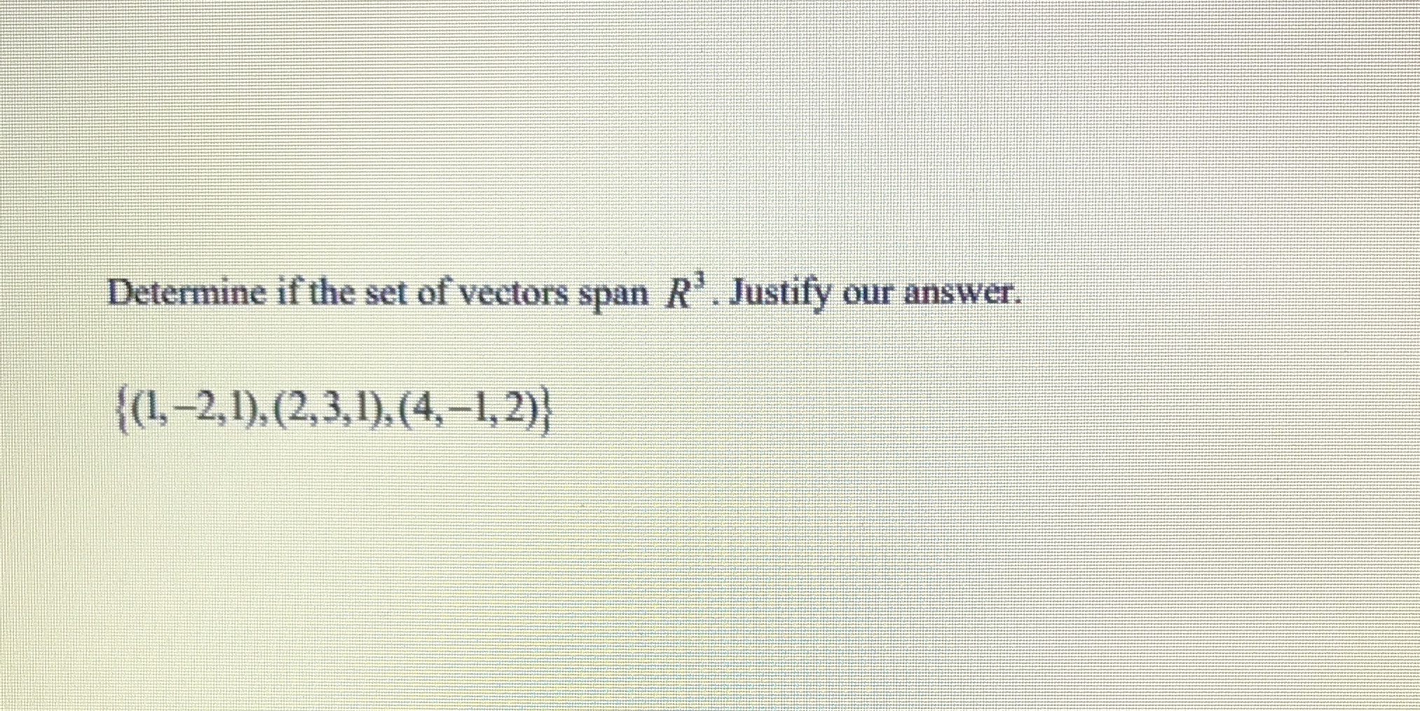 Determine if the set of vectors span R' .