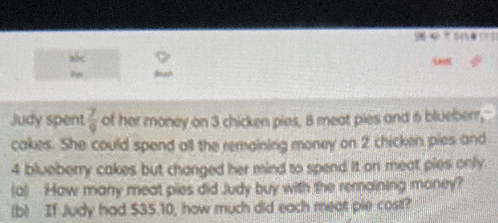 Math Judy spent of her money on 3 chicken pies, a