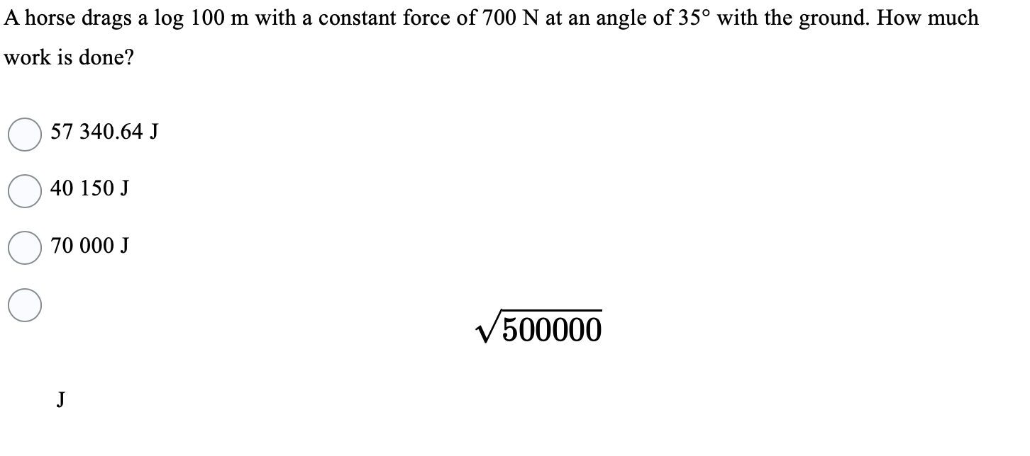 A horse drags a log 100 m with a constant force