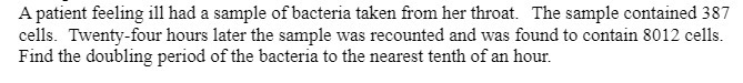A patient feeling ill had a sample of bacteria