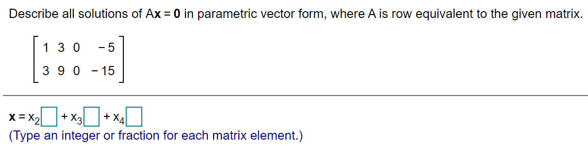 Describe all solutions of Ax = 0 in parametric