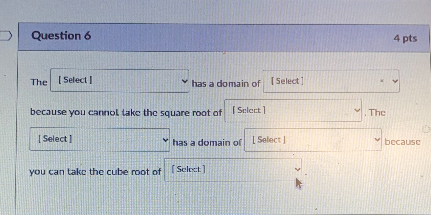 I don't understand Question 6 4 pts The [ Select