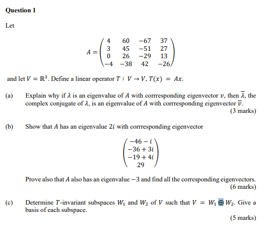 ` Question 1 Let 60 -67 37 A = 45 -51 27 26 -29