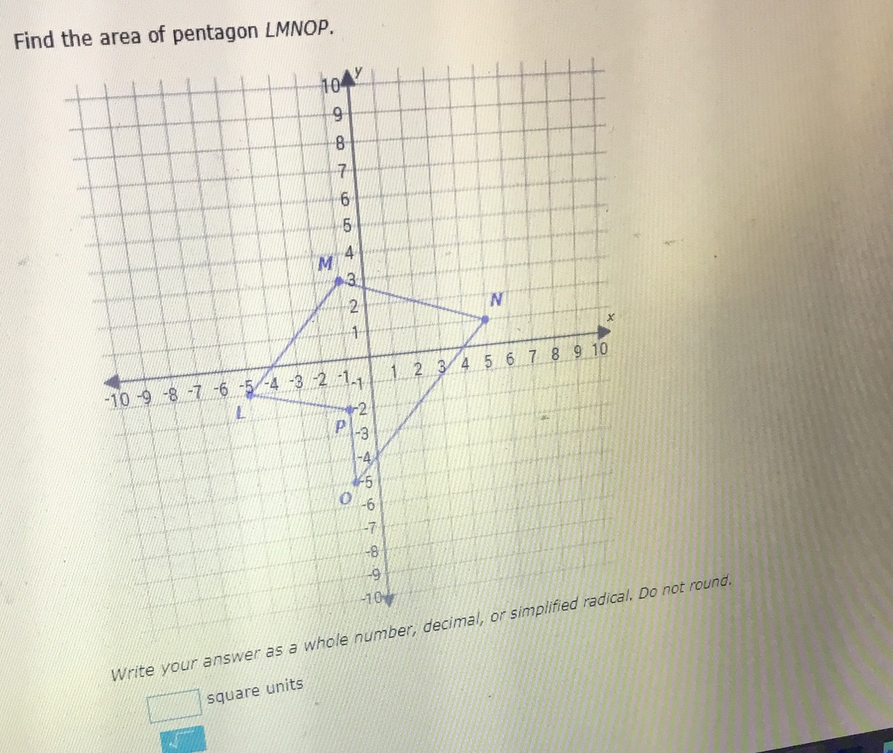 Find the area of pentagon LMNOP. 1042 M N -10 -9
