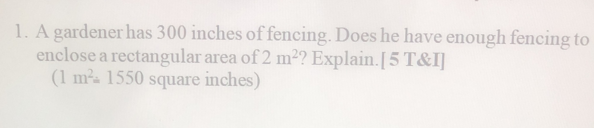 1. A gardener has 300 inches of fencing. Does he