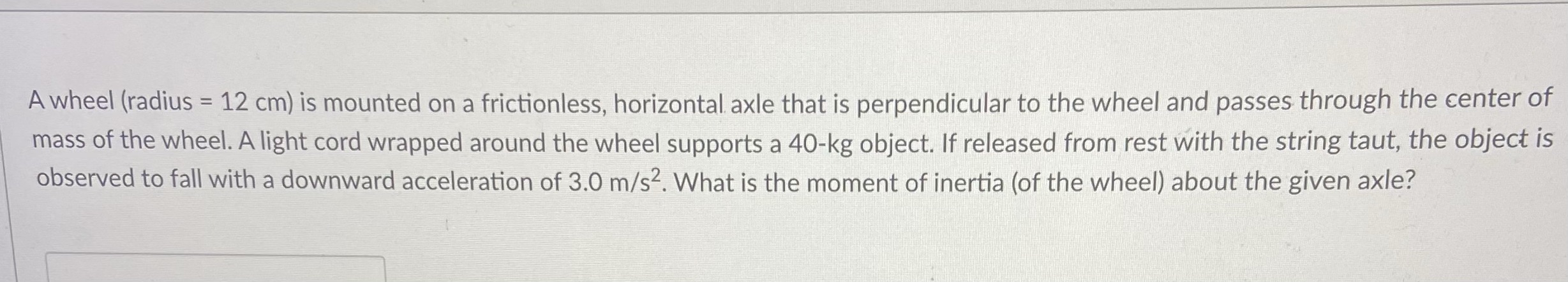 A wheel (radius = 12 cm) is mounted on a