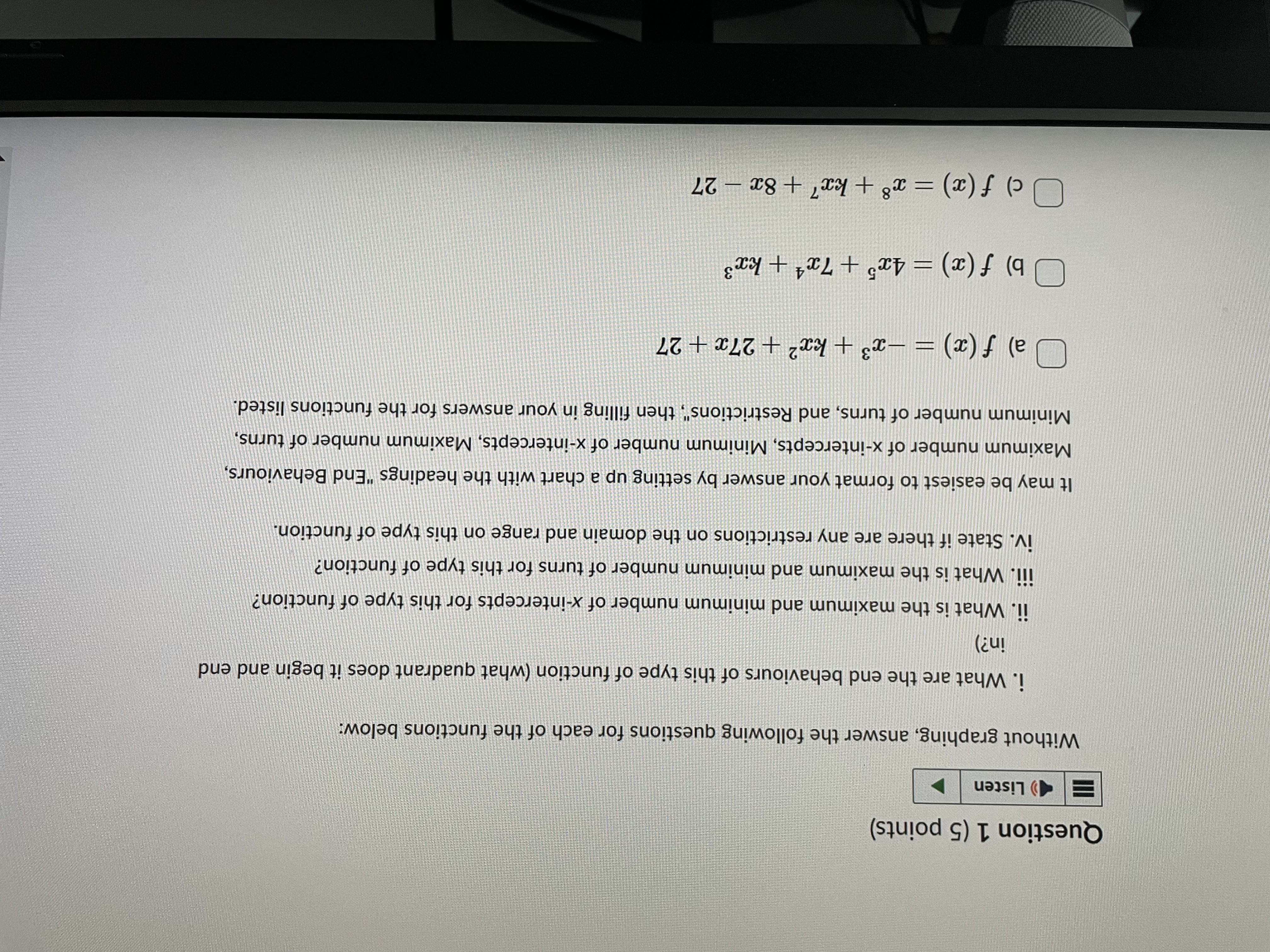 Question 1 (5 points) =) Listen Without graphing,