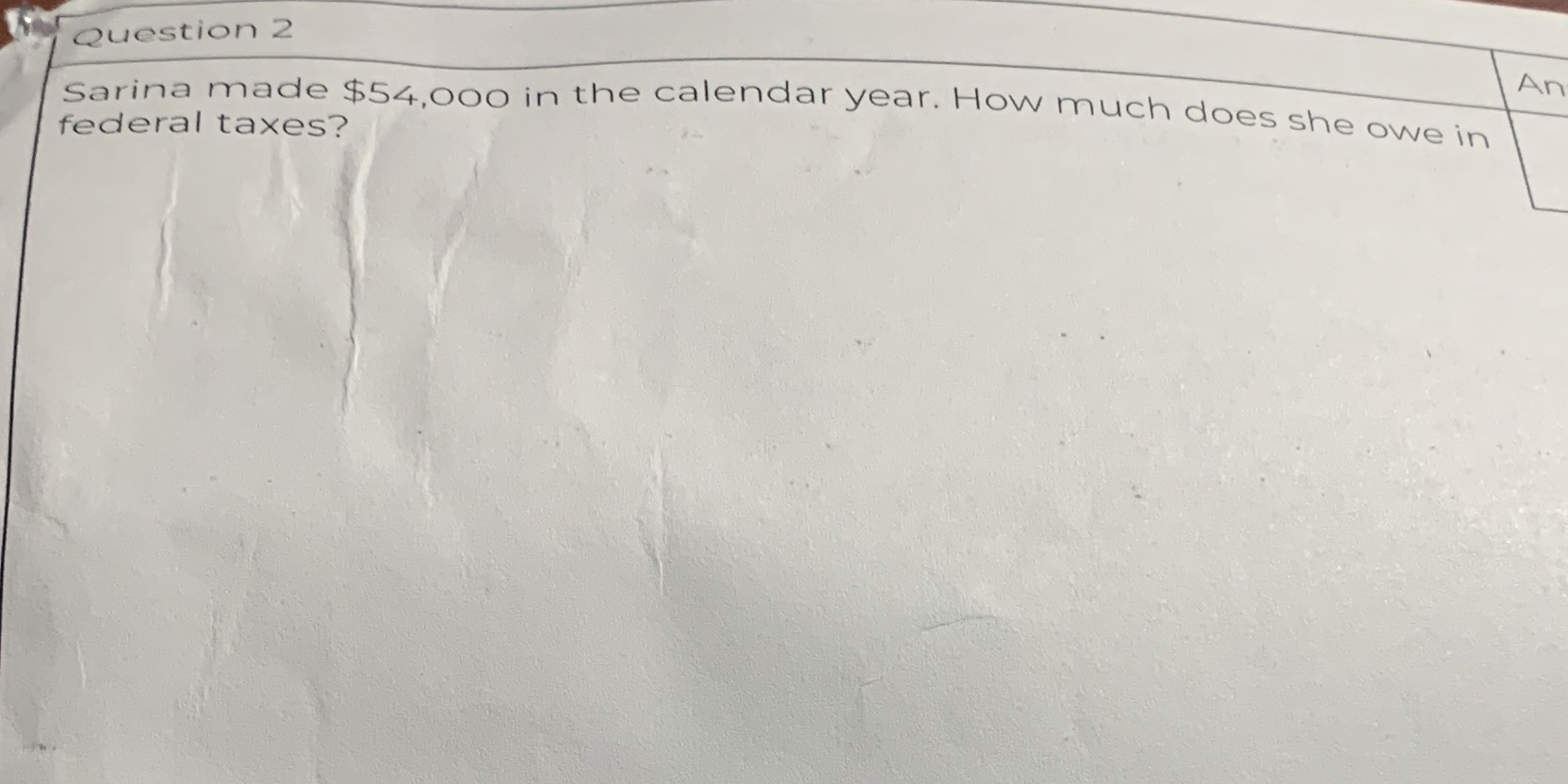 Question 2 An Sarina made $54,000 in the calendar