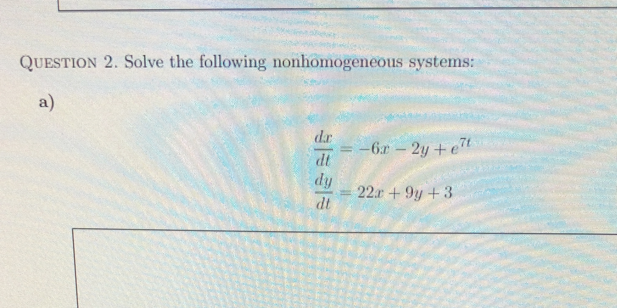 QUESTION 2. Solve the following nonhomogeneous