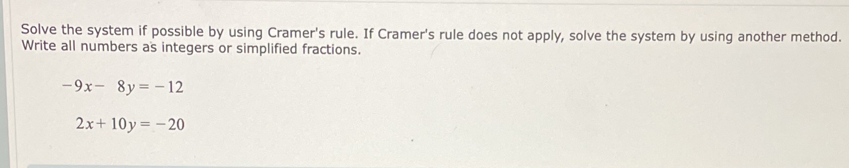 Solve the system if possible by using