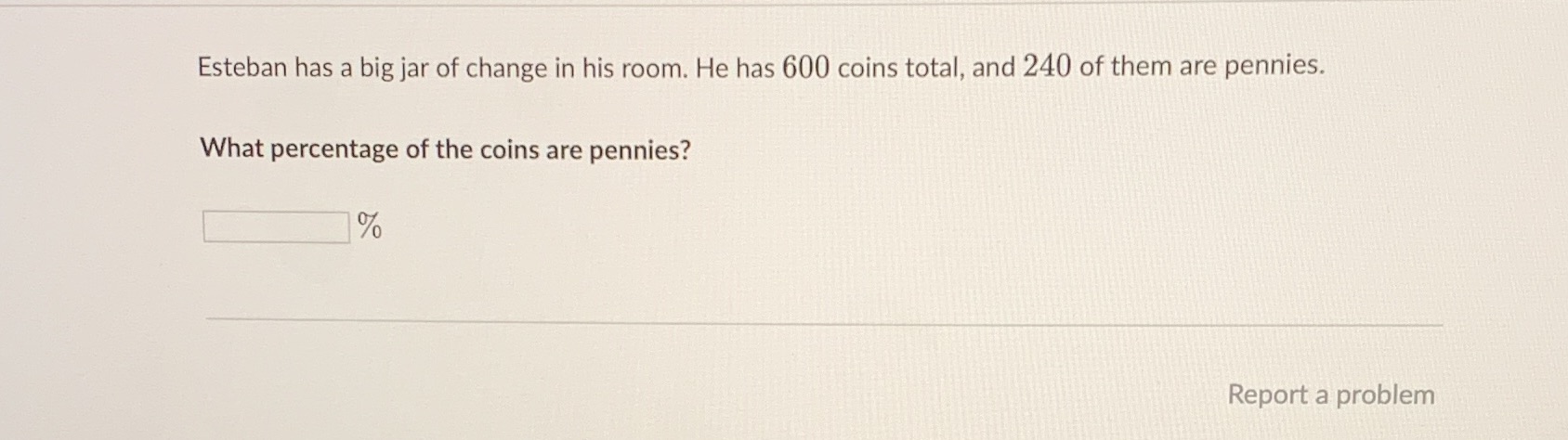 Esteban has a big jar of change in his room. He