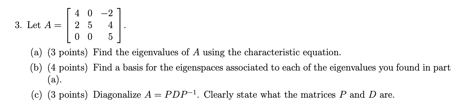 4 0 2 3. Let A = 2 5 4 0 0 5 (a) (3 points) Find