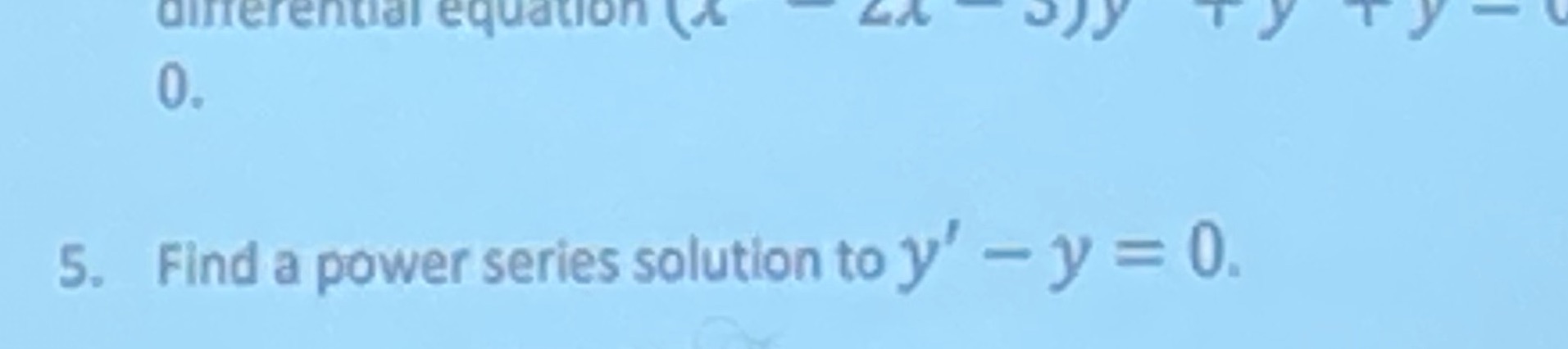 differential equation 0. 5. Find a power series