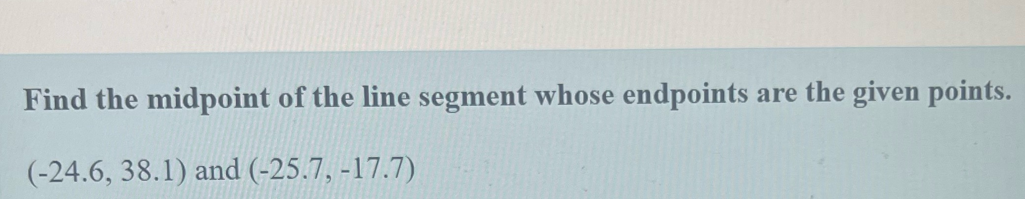 Find the midpoint of the line segment whose