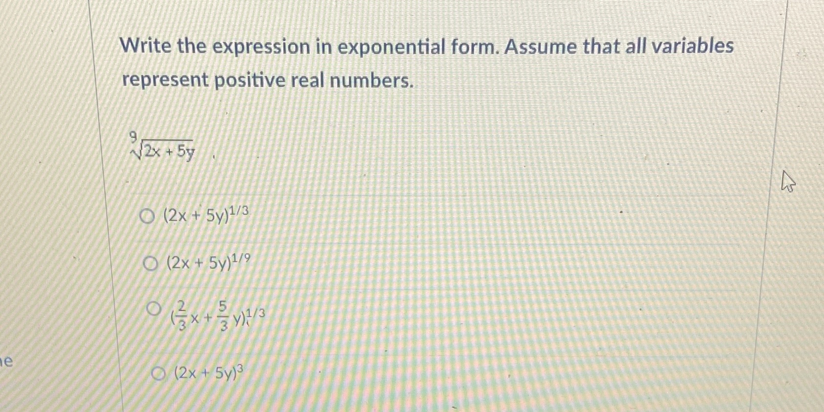 Write the expression in exponential form. Assume