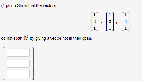 {1 point] snow that the vectors do not span E3 by