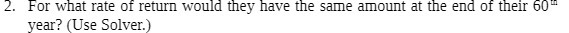 2. For what rate of return would they have the