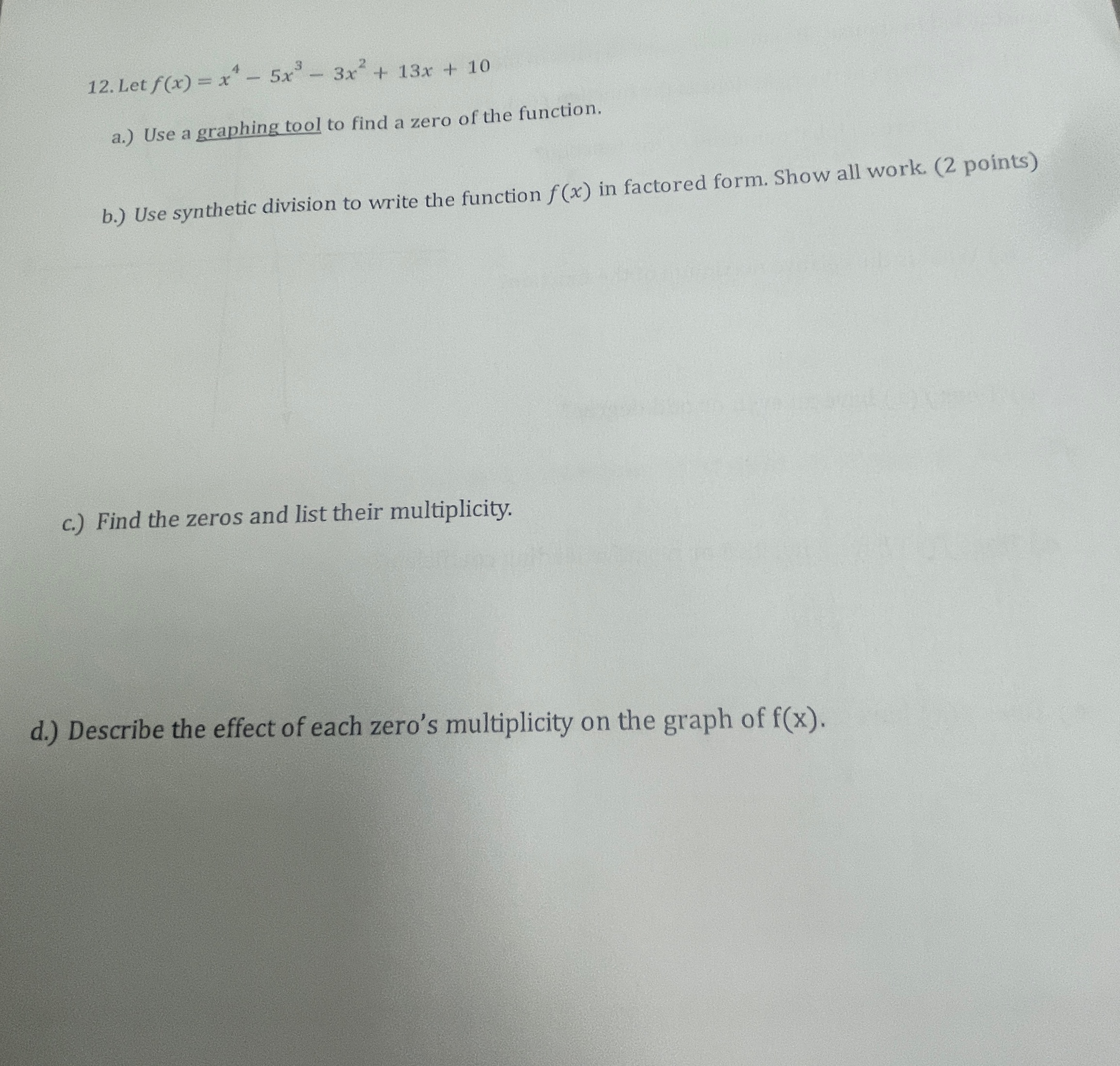 12. Let f(x) = x - 5x - 3x + 13x + 10 a.) Use a