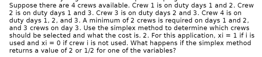 Suppose there are 4 crews available. Crew 1 is on