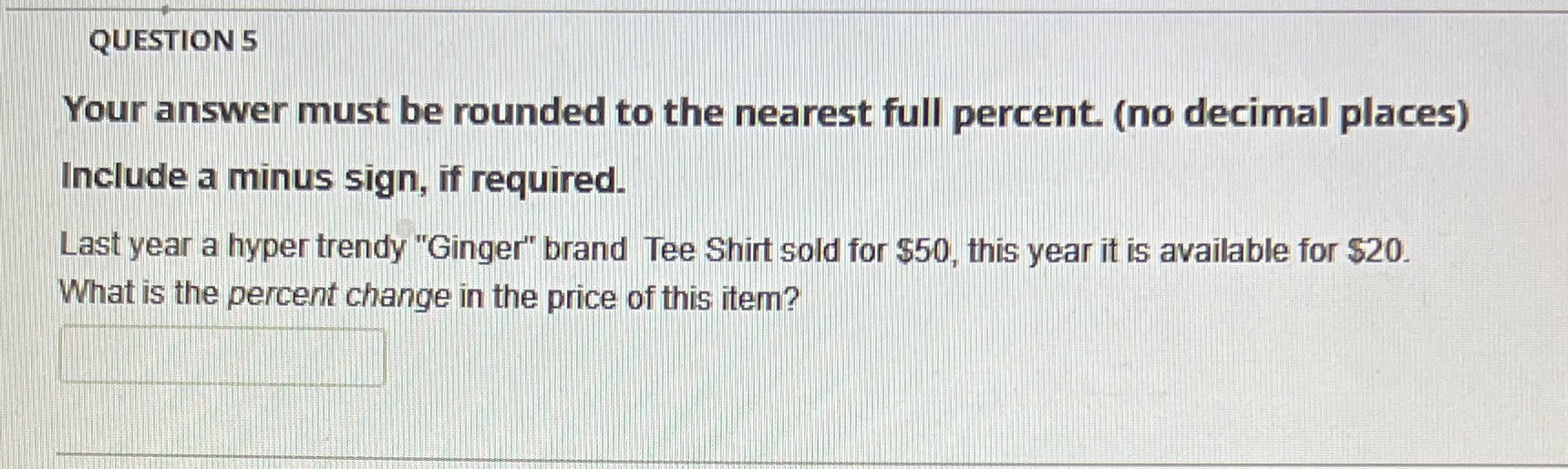 QUESTION 5 Your answer must be rounded to the