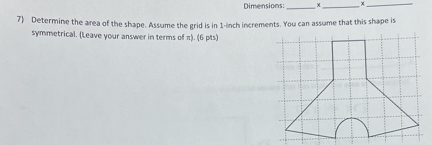 Dimensions: X X 7) Determine the area of the