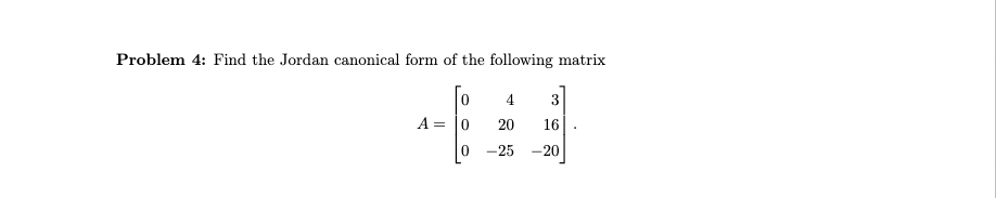 Problem 4: Find the Jordan canonical form of the