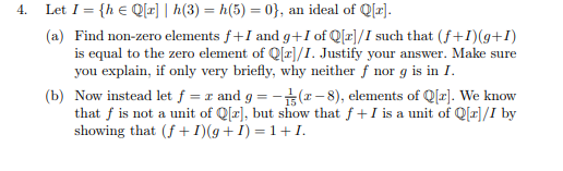 4. Let I = {he Q[x] | h(3) = h(5) = 0}, an ideal