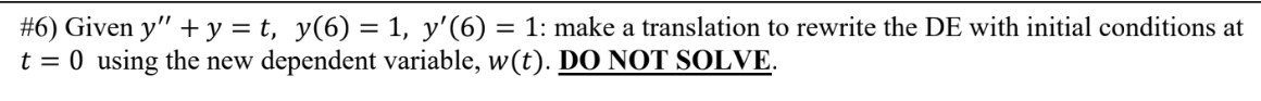 #6) Given y\" + y = at, y(6) = 1, y