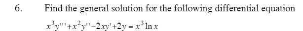6. Find the general solution for the following