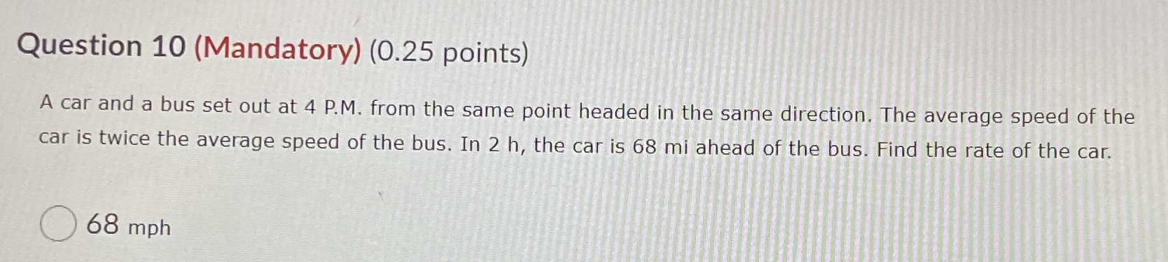 Question 10 (Mandatory) (0.25 points) A car and a