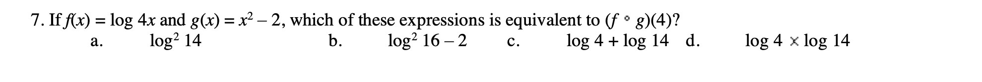 7. If x) = log 4x and g(x) = x2 2, which of these