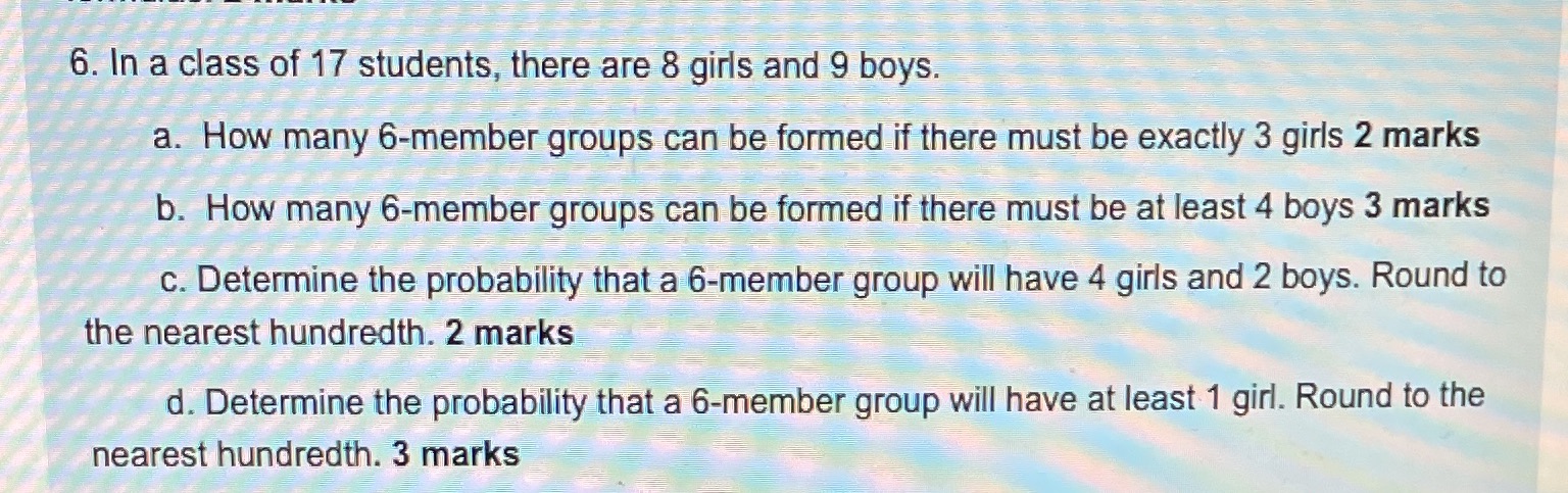 6. In a class of 17 students, there are 8 girls