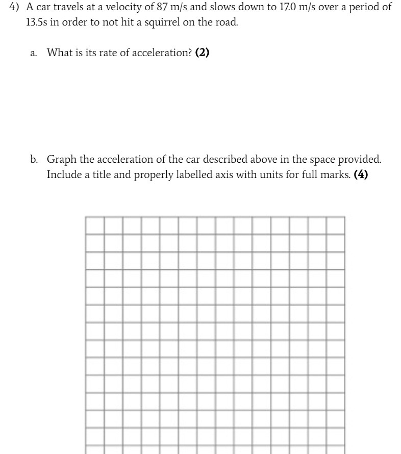 4) A car travels at a velocity of 87 m/s and