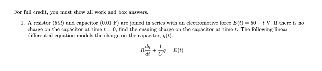 For full credit, you must show all work and box