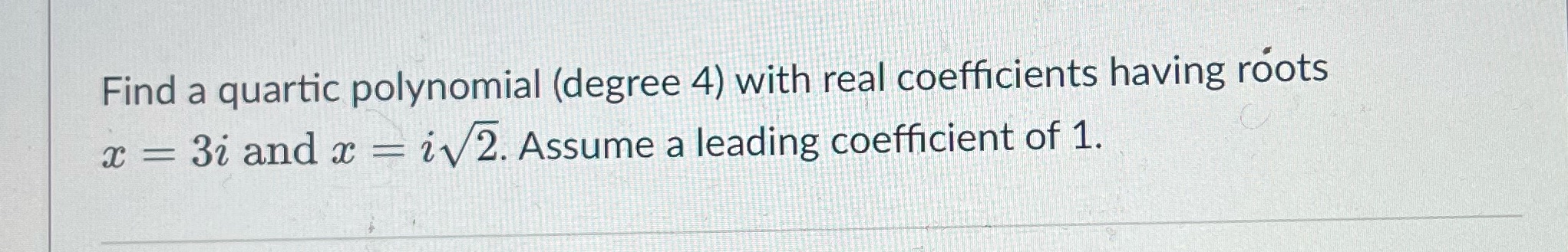Find a quartic polynomial (degree 4) with real