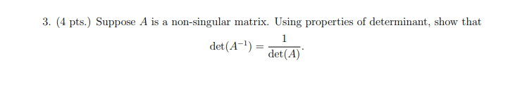 3. (4 pts.) Suppose A is a non-singular matrix.