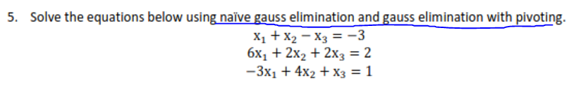 5. Solve the equations below using naive gauss