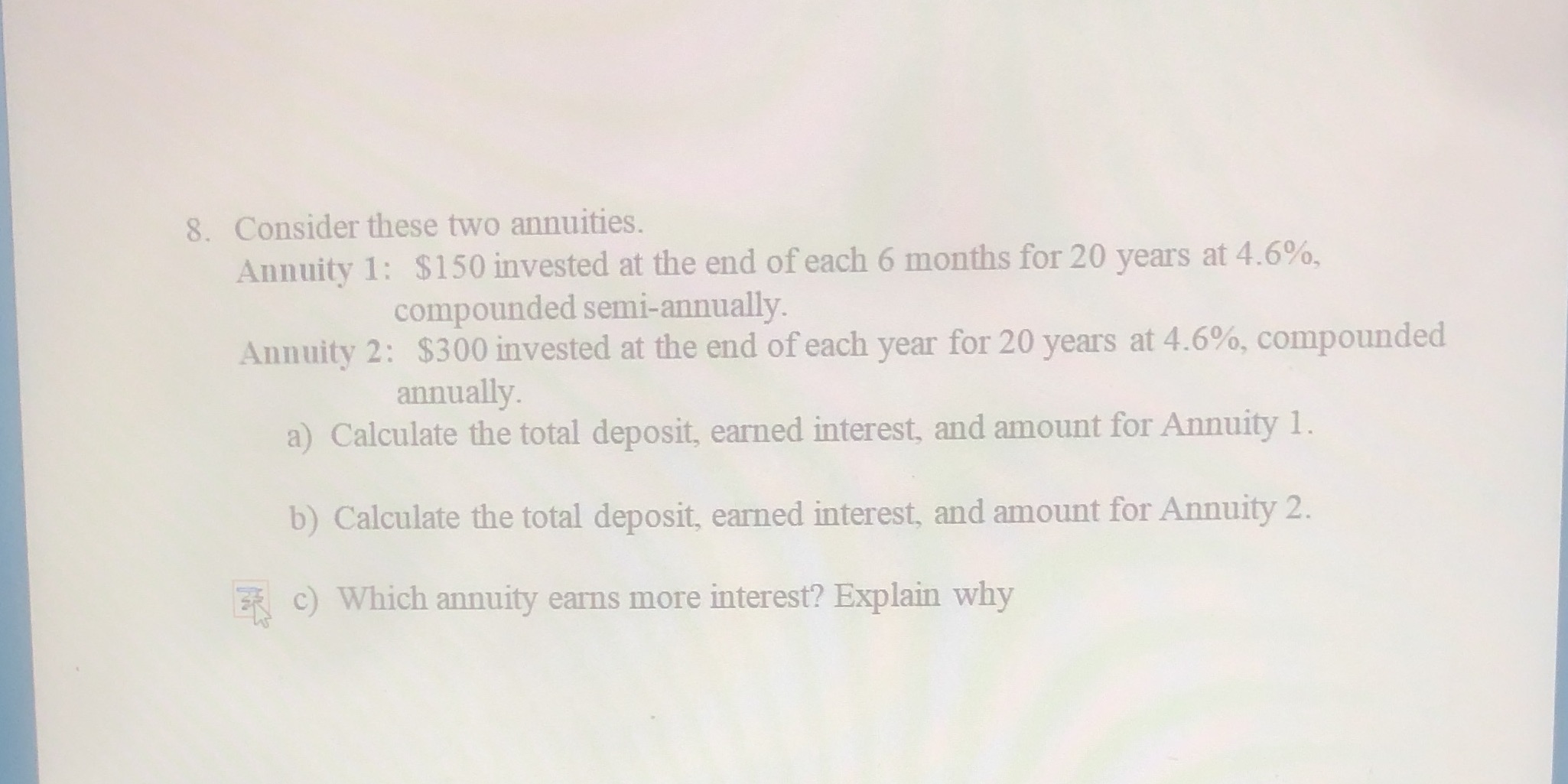 8. Consider these two annuities. Annuity 1: $150