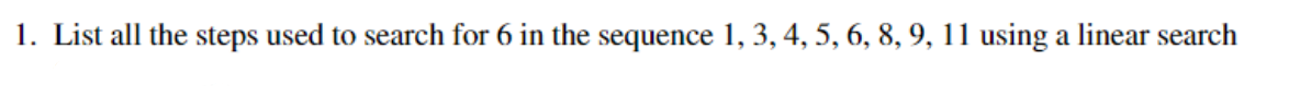 1. List all the steps used to search for 6 in the