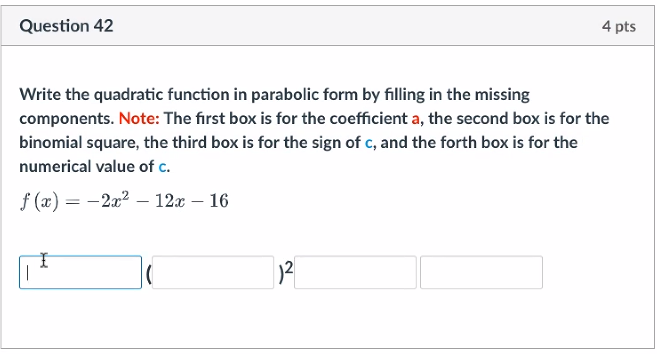 Question 42 4 pts Write the quadratic function in