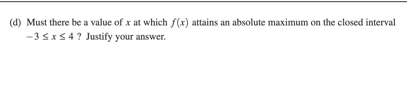 (d) Must there be a value of x at which f (x)
