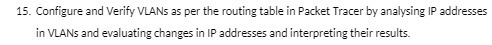 15. Configure and Verify VLANs as per the routing