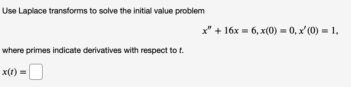 Use Laplace transforms to solve the initial value