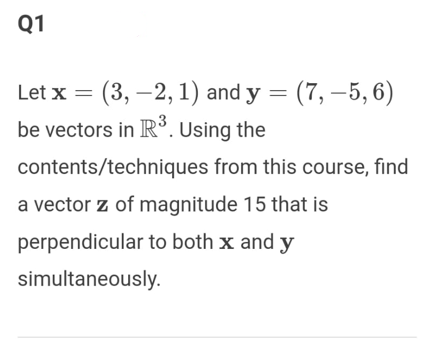 Q1 Let x = (3, -2, 1) and y = (7, -5, 6) be